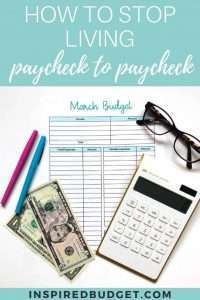 How to stop living paycheck to paycheck by InspiredBudget.com