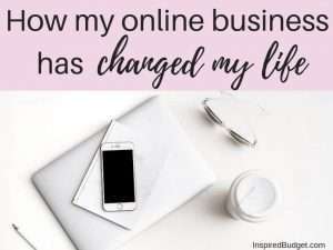 How My Online Business Changed My Life by InspiredBudget.com