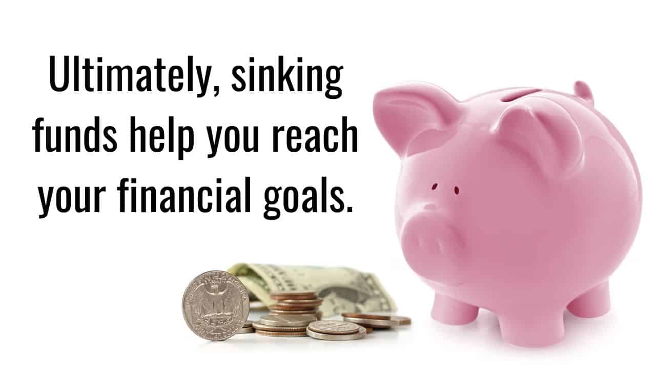 Sinking Funds help you reach your goals