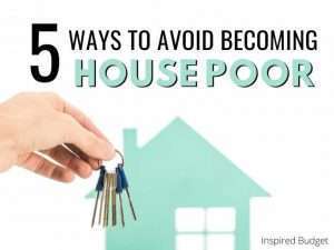 How To Avoid Becoming House Poor by Inspired Budget