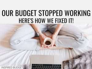Our budget stopped working for our family. Here's what we did to fix it!