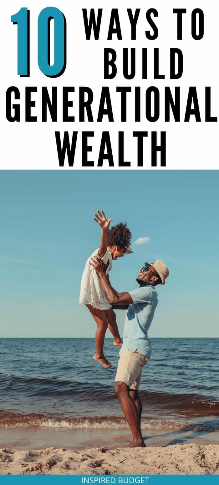 10 Ways To Build Generational Wealth by Inspired Budget