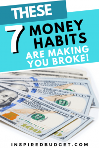 Money Habits Making You Broke by InspiredBudget.com