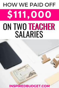 How We Paid Off $111,000 On Two Teacher Salaries