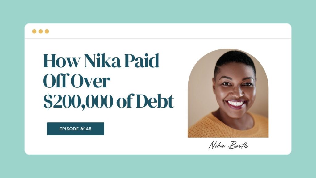 Podcast Episode 145: How Nika Paid Off Over $200,000 of Debt